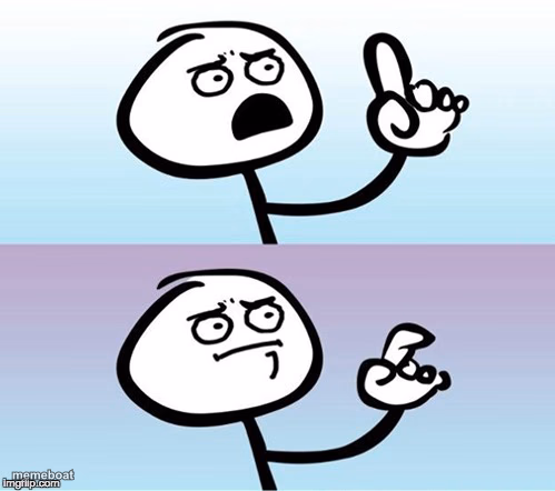 Wait a minute!  Never mind. - meme generator image preview