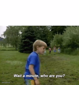 Wait a minute, who are you?