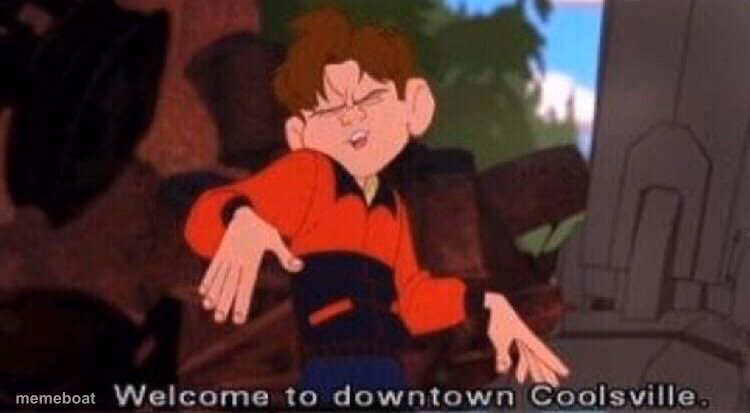 Welcome to Downtown Coolsville - meme generator image preview