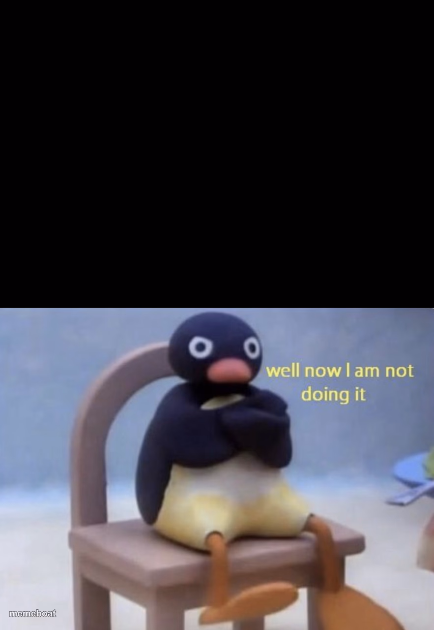 well now I am not doing it - meme generator image preview