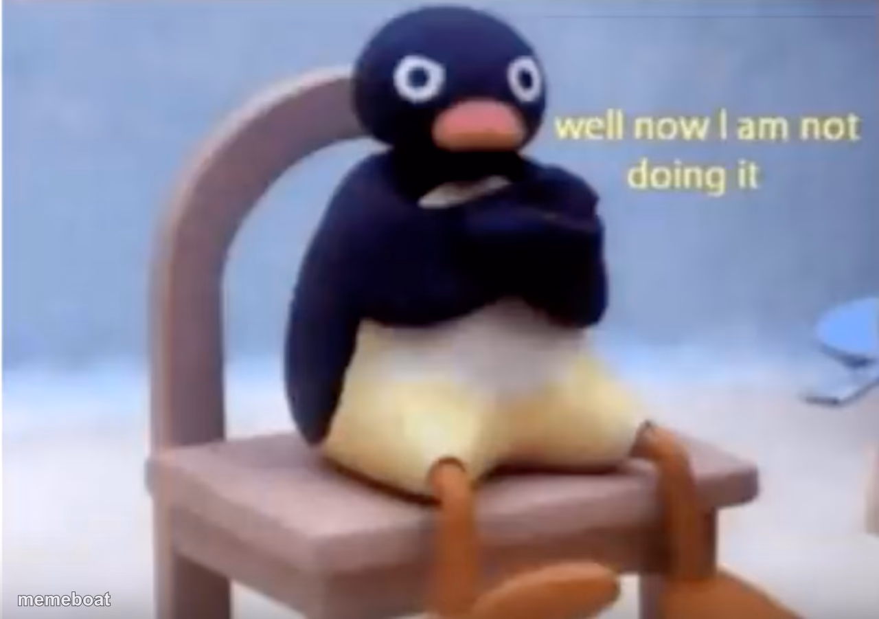 Well Now I'm Not Doing It - meme generator image preview