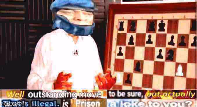 Well outstanding move to be sure but actually that’s illegal - meme generator image preview