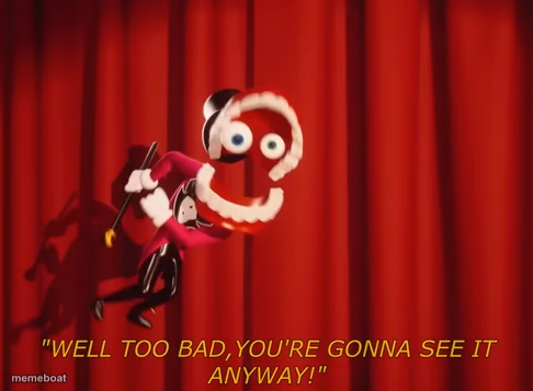 Well Too Bad You're Gonna See It Anyway - meme generator image preview