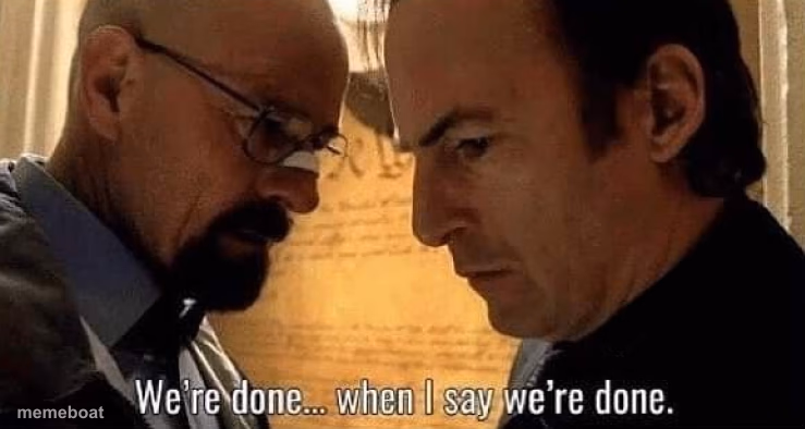 We're done when I say we're done - meme generator image preview
