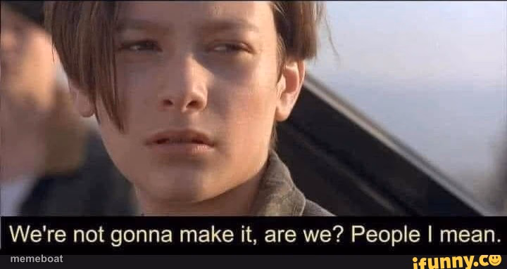 we're not gonna make it - meme generator image preview