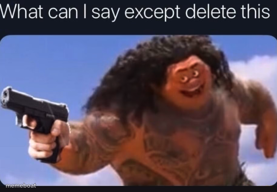 What can I say except delete this - meme generator image preview