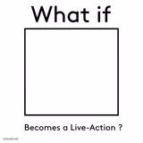 what if blank becomes a live action ?