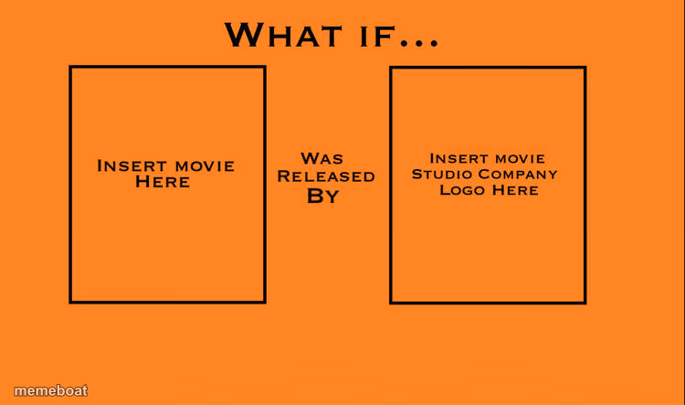 what if this movie was released by blank - meme generator image preview