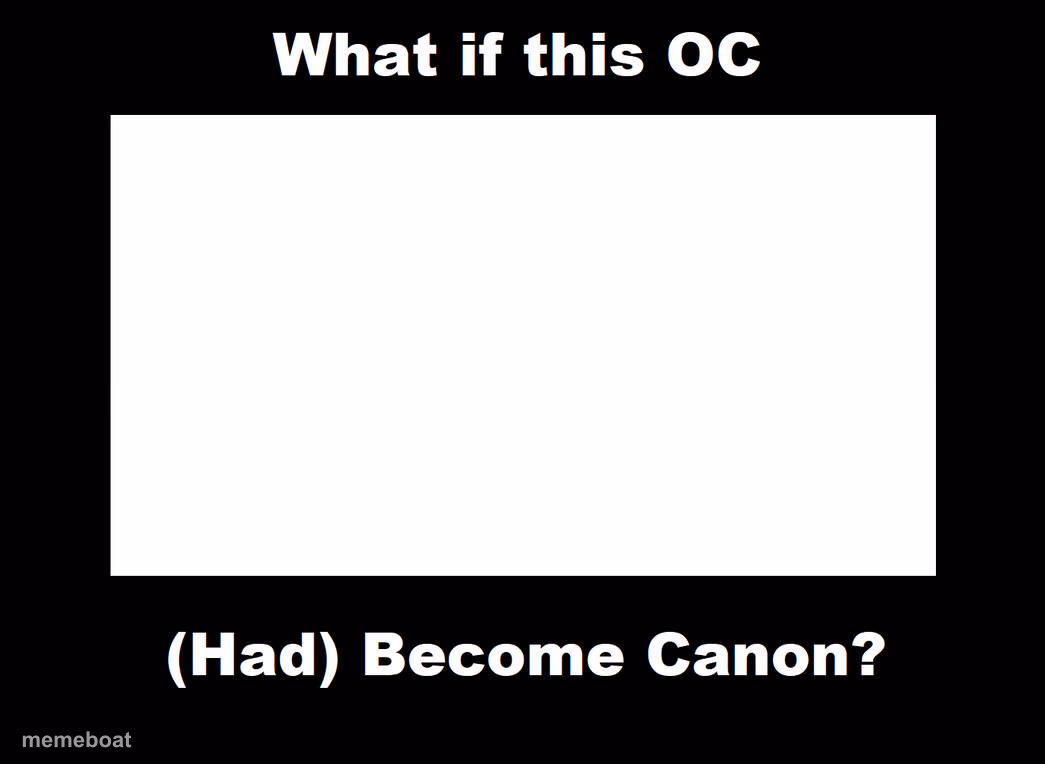 what if this OC (had) become canon ? - meme generator image preview