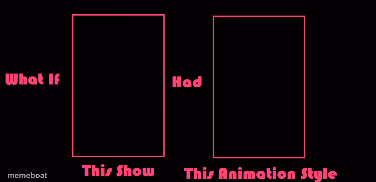 what if this show had this animation style - meme generator image preview