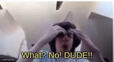 What? No! DUDE!!