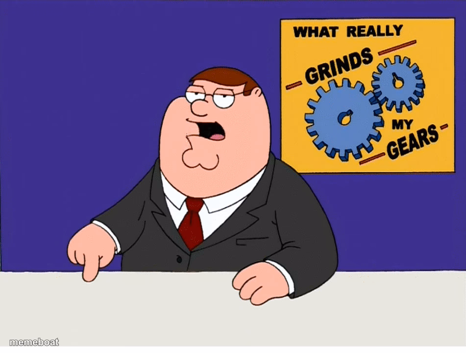 What really grinds my gears - meme generator image preview