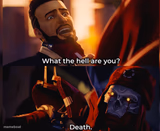 What the hell are you? Death