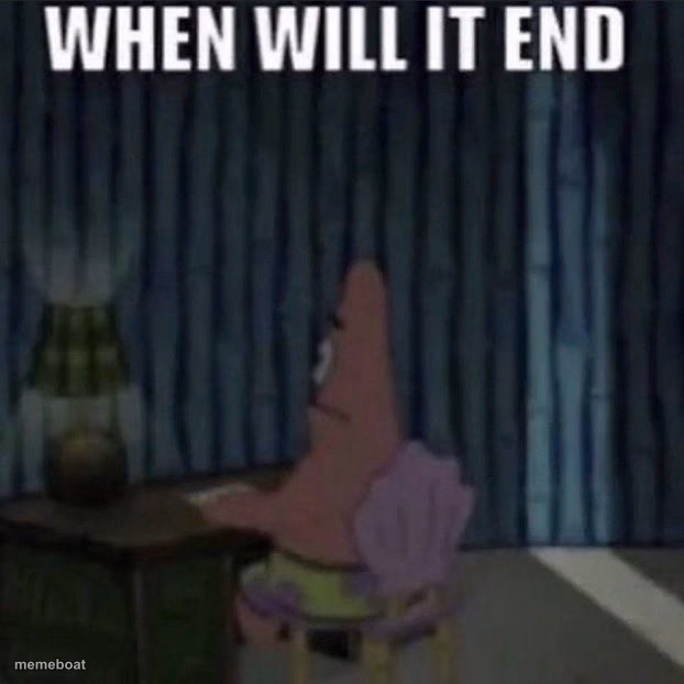 When will it end? - meme generator image preview