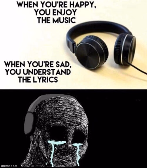 When you're happy, you enjoy the music - meme generator image preview