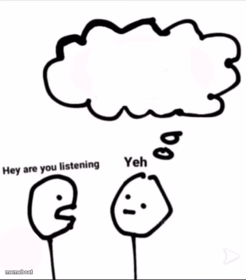 When you're not listening - meme generator image preview