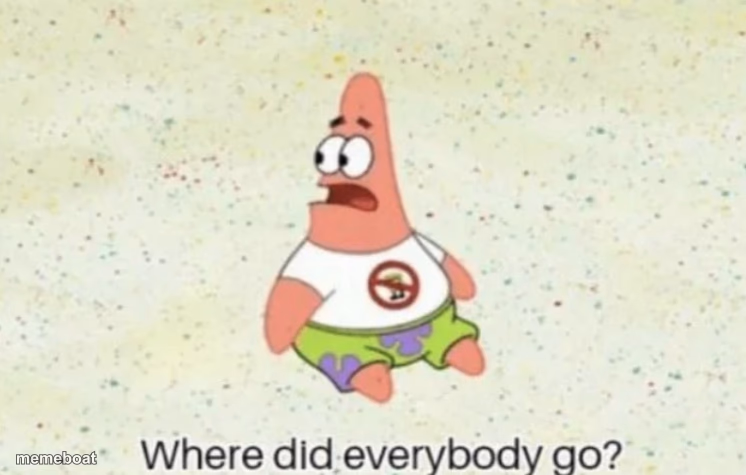 Where did everybody go - meme generator image preview