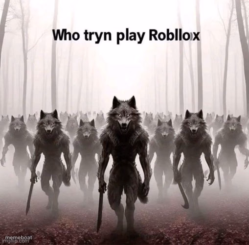 Who tryn play Robllox - meme generator image preview