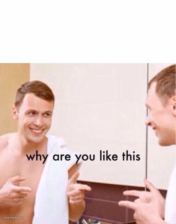 why are you like this - meme generator image preview