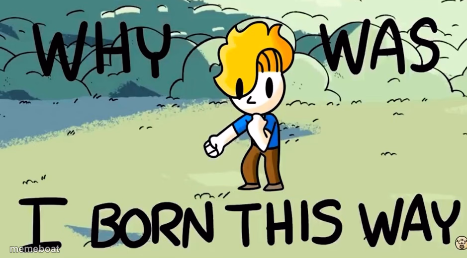 Why Was I Born This Way - meme generator image preview