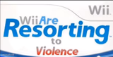 Wii are resorting to violence