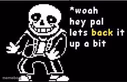 woah hey pal lets back it up a bit
