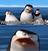 Wouldn’t that make you
