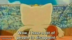Wow I have a lot of people to disappoint - meme generator image preview