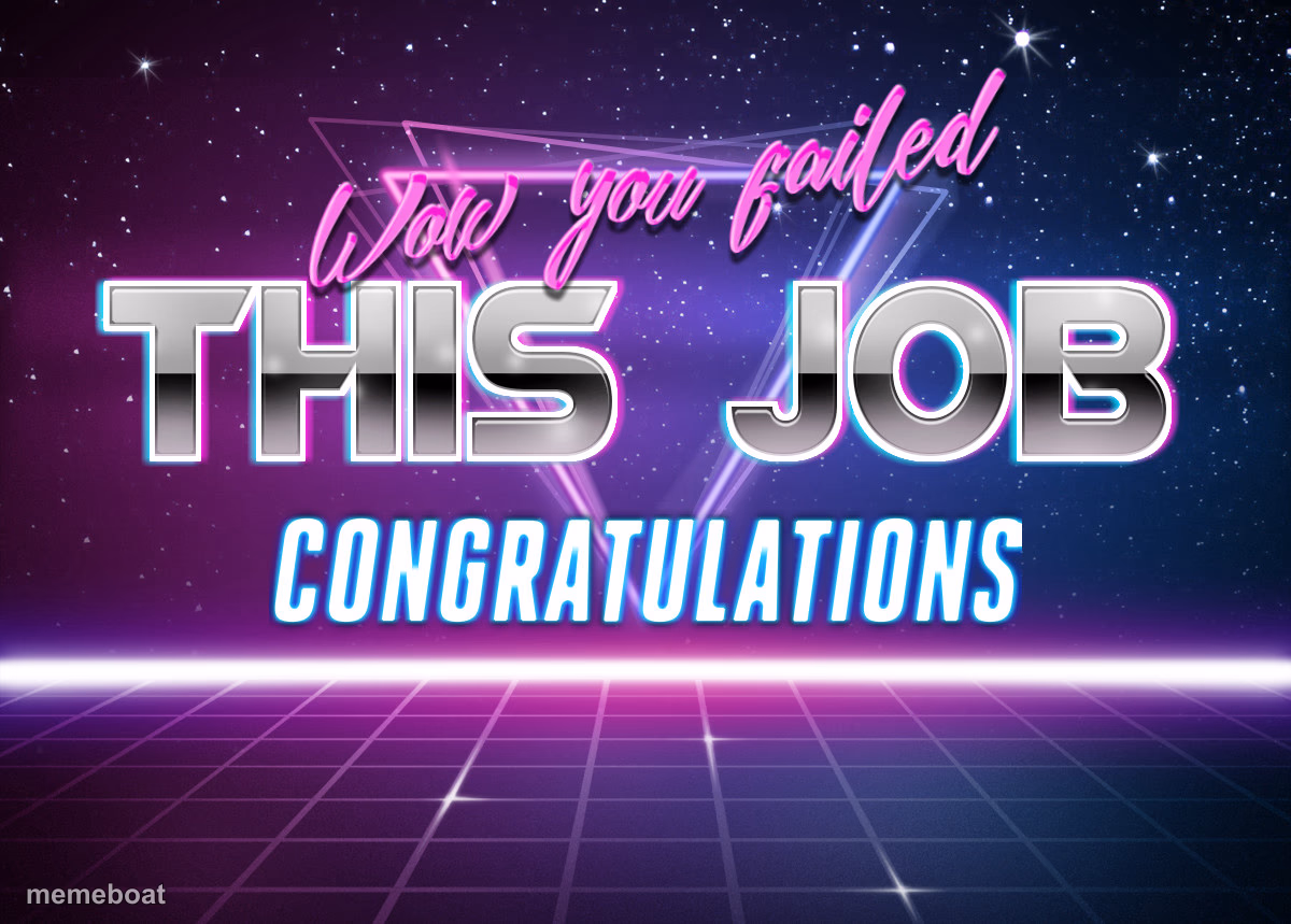 Wow, You failed this job! - meme generator image preview
