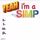 Yeah im a simp