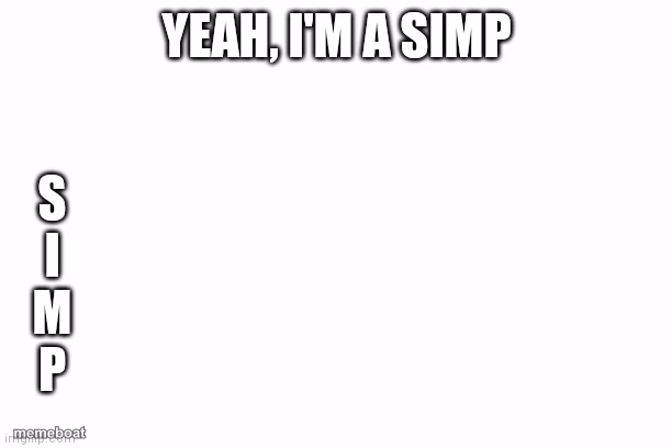 Yeah I'm a Simp - meme generator image preview
