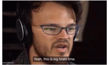 Yeah, it's big brain time
