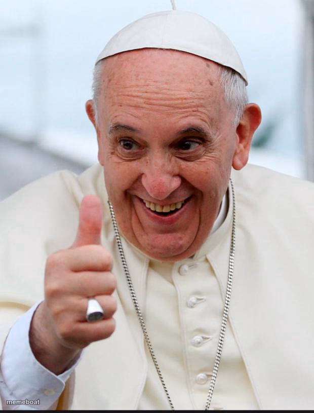 Yes because I love the pope - meme generator image preview