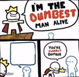 You are clearly dumber