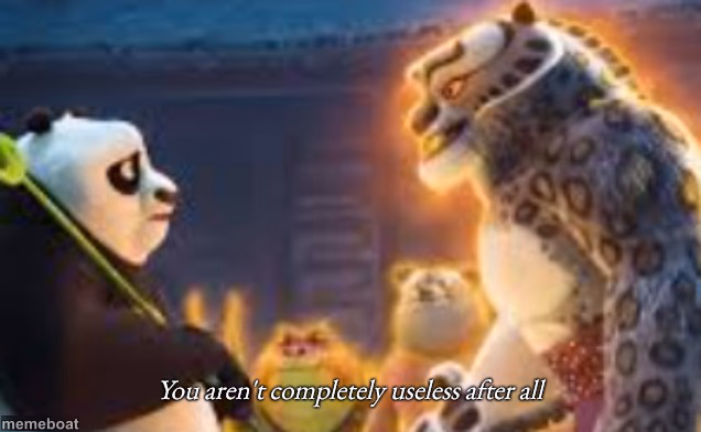 You aren't completely useless after all - meme generator image preview