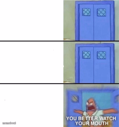 You better watch your mouth - meme generator image preview