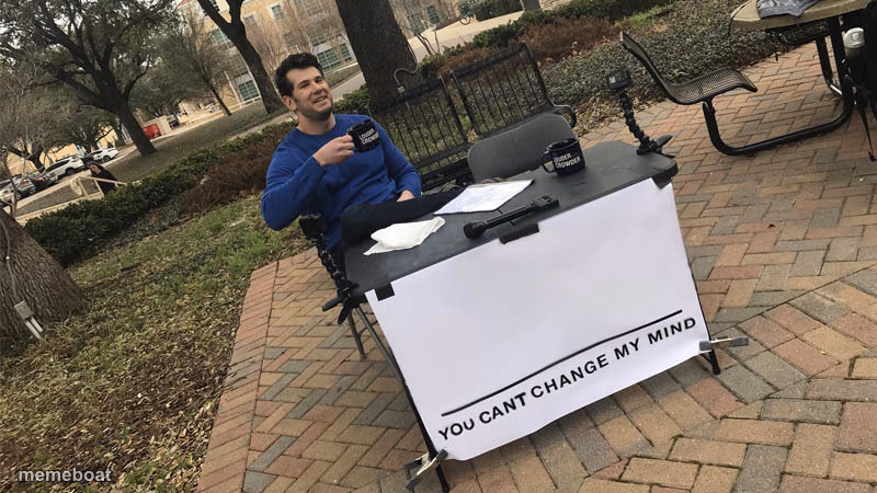 You can't change my mind - meme generator image preview