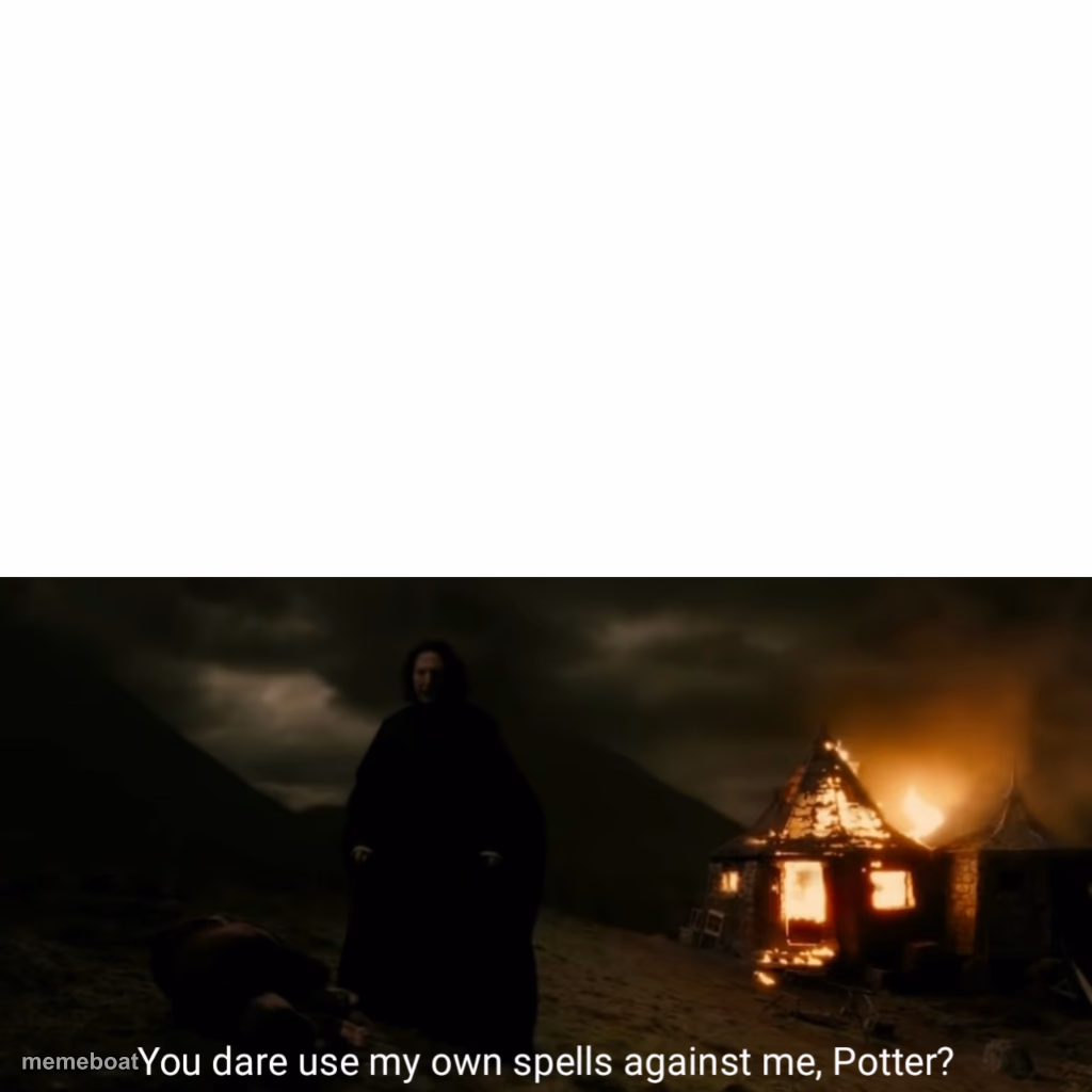 You dare use my own spells against me - meme generator image preview