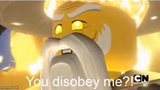 You disobey me?!