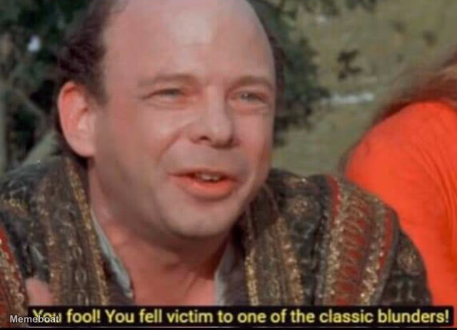 You fool! You fell victim to one of the classic blunders! - meme generator image preview