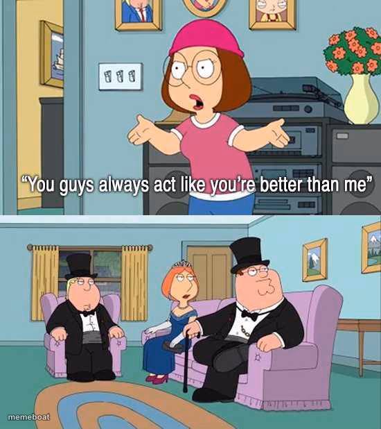 You guys always act like you're better than me - meme generator image preview