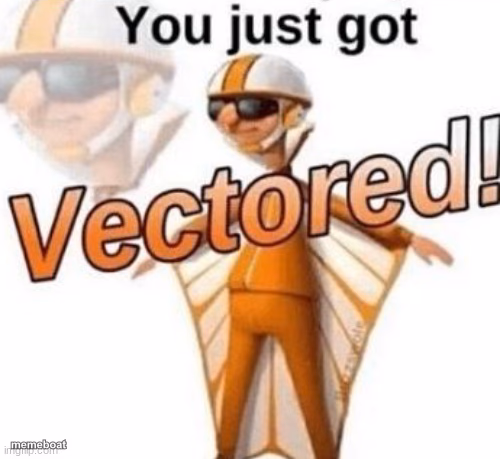 You just got Vectored - meme generator image preview