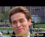 You know, I'm something of a scientist myself