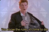 You know the rules, it's time to die