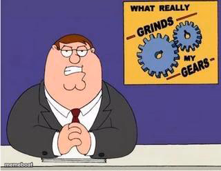 You know what grinds my gears - meme generator image preview