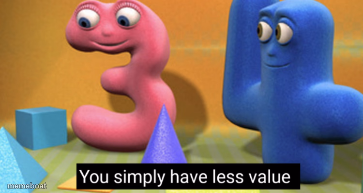 You simply have less value - meme generator image preview