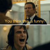 You think this is funny?