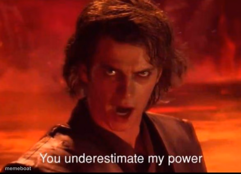 You underestimate my power - meme generator image preview