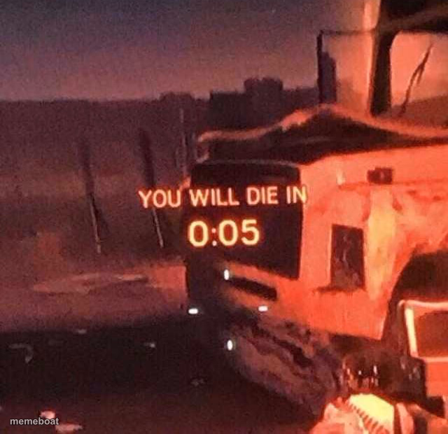 You will die in 0:05 - meme generator image preview