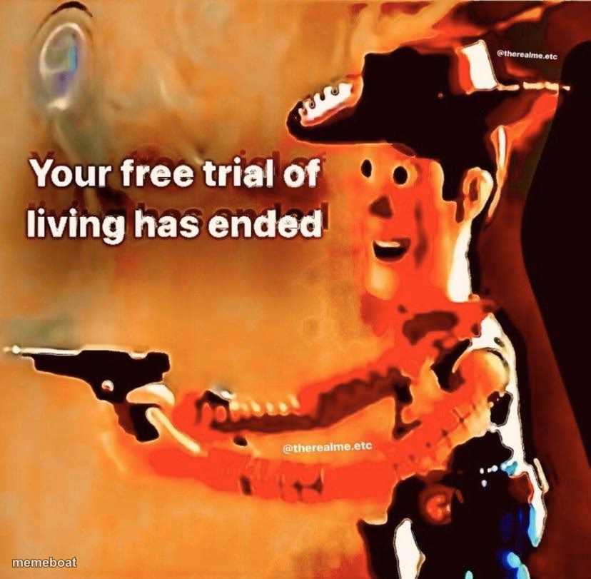 Your free trial of living has ended - meme generator image preview